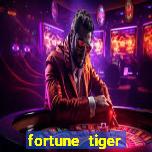fortune tiger minimo 1 real